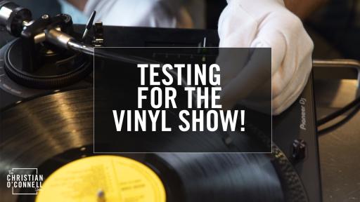 Testing For Our Vinyl Show!